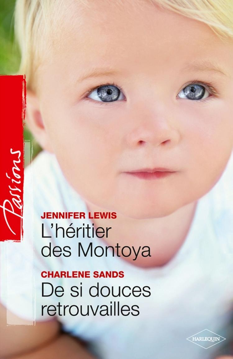 L'héritier des Montoya / De si douces retrouvailles