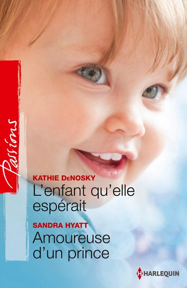 L'enfant qu'elle espérait / Amoureuse d'un prince