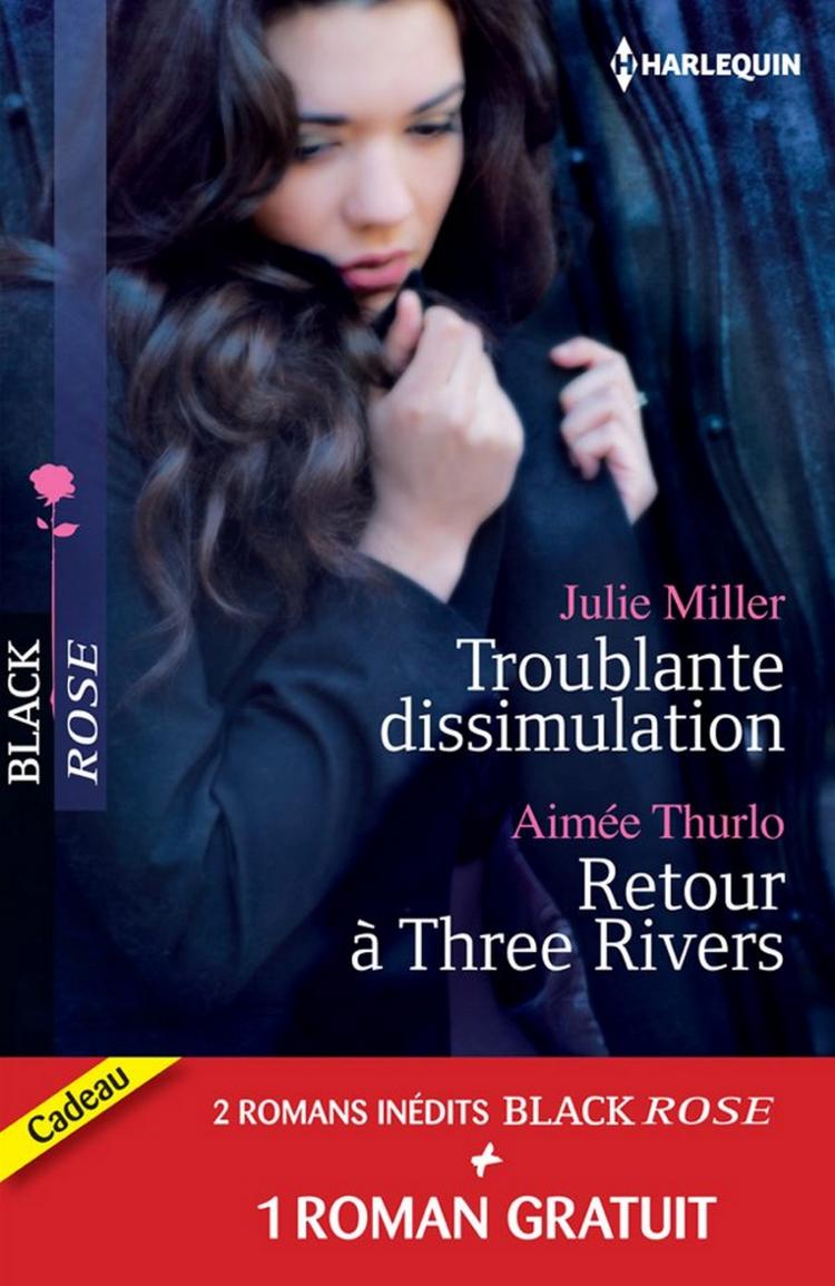 Troublante dissimulation / Retour à Three Rivers / Passion pour