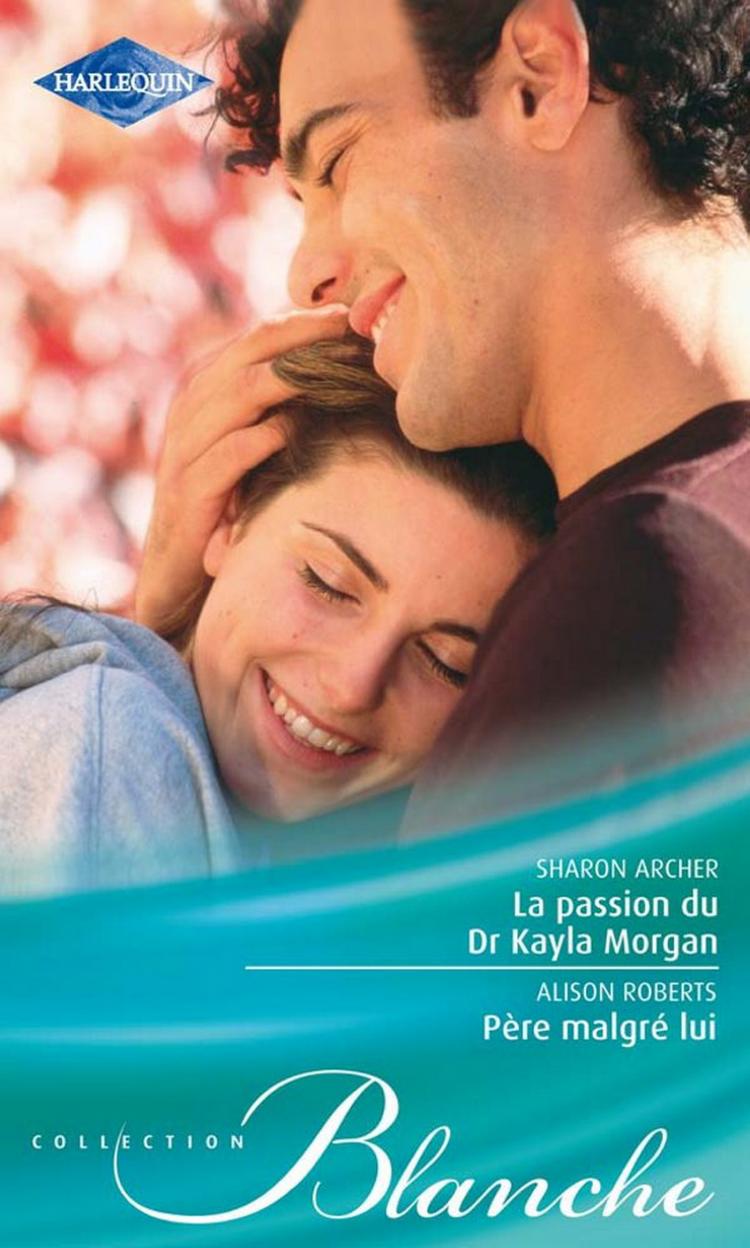 La passion du Dr Kayla Morgan / Père malgré lui