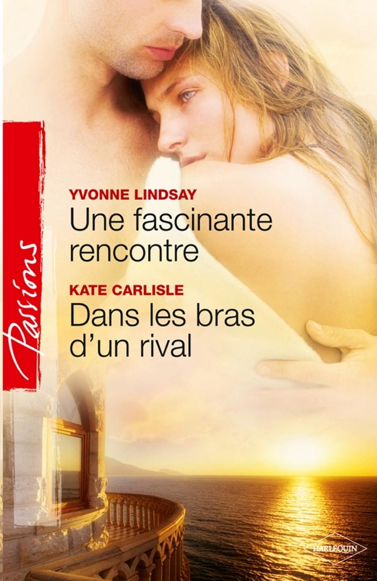 Une fascinante rencontre / Dans les bras d'un rival
