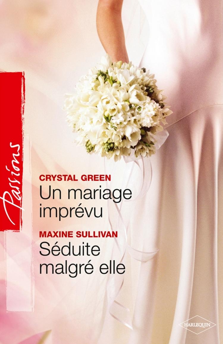 Un mariage imprévu / Séduite malgré elle