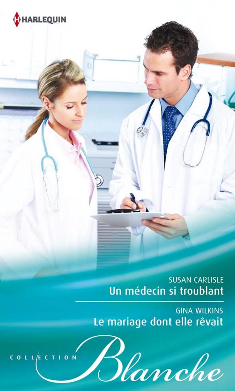 Un médecin si troublant / Le mariage dont elle rêvait