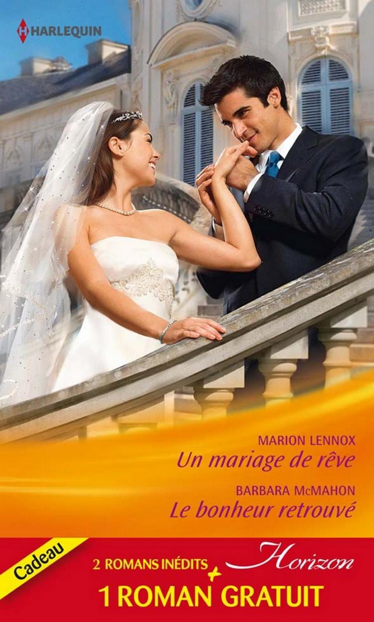 Un mariage de rêve / Le bonheur retrouvé + 1 roman GRATUIT