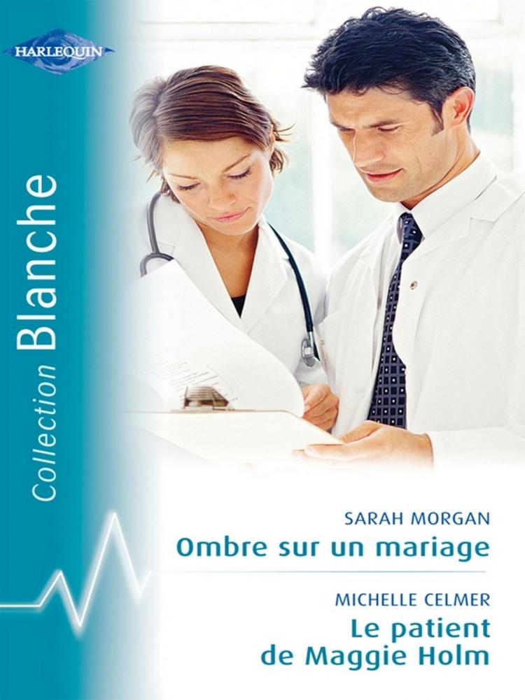 Ombre sur un mariage / Le patient de Maggie Holm