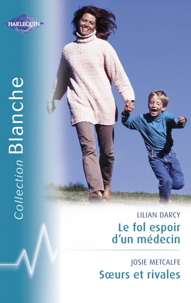 Le fol espoir d'un médecin / Soeurs et rivales