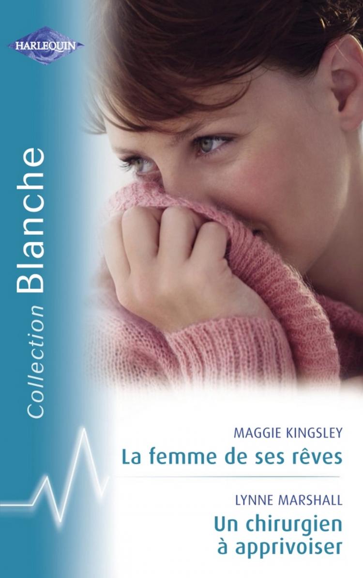 La femme de ses rêves / Un chirurgien à apprivoiser