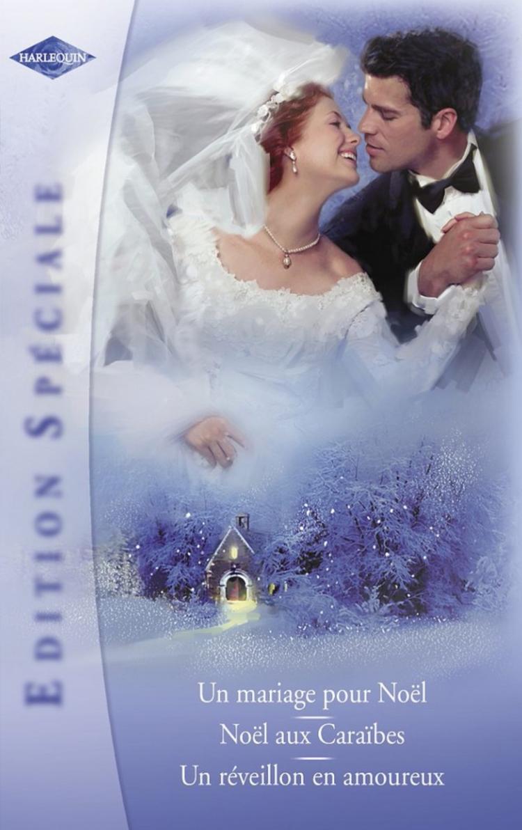 Un mariage pour Noël / Noël aux Caraïbes / Un réveillon en amoureux