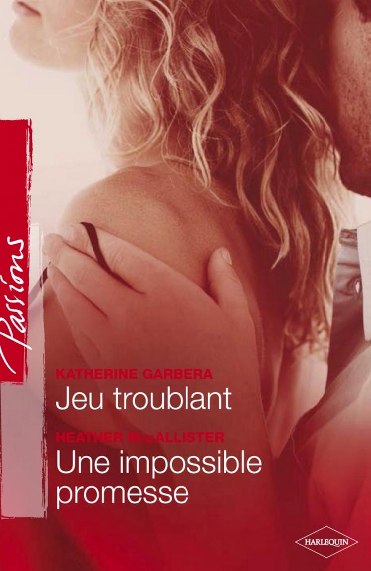 Jeu troublant / Une impossible promesse