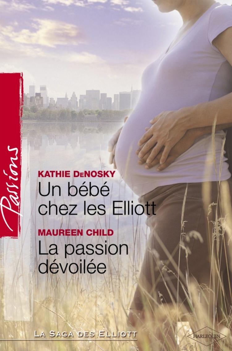 Un bébé chez les Elliott / La passion dévoilée