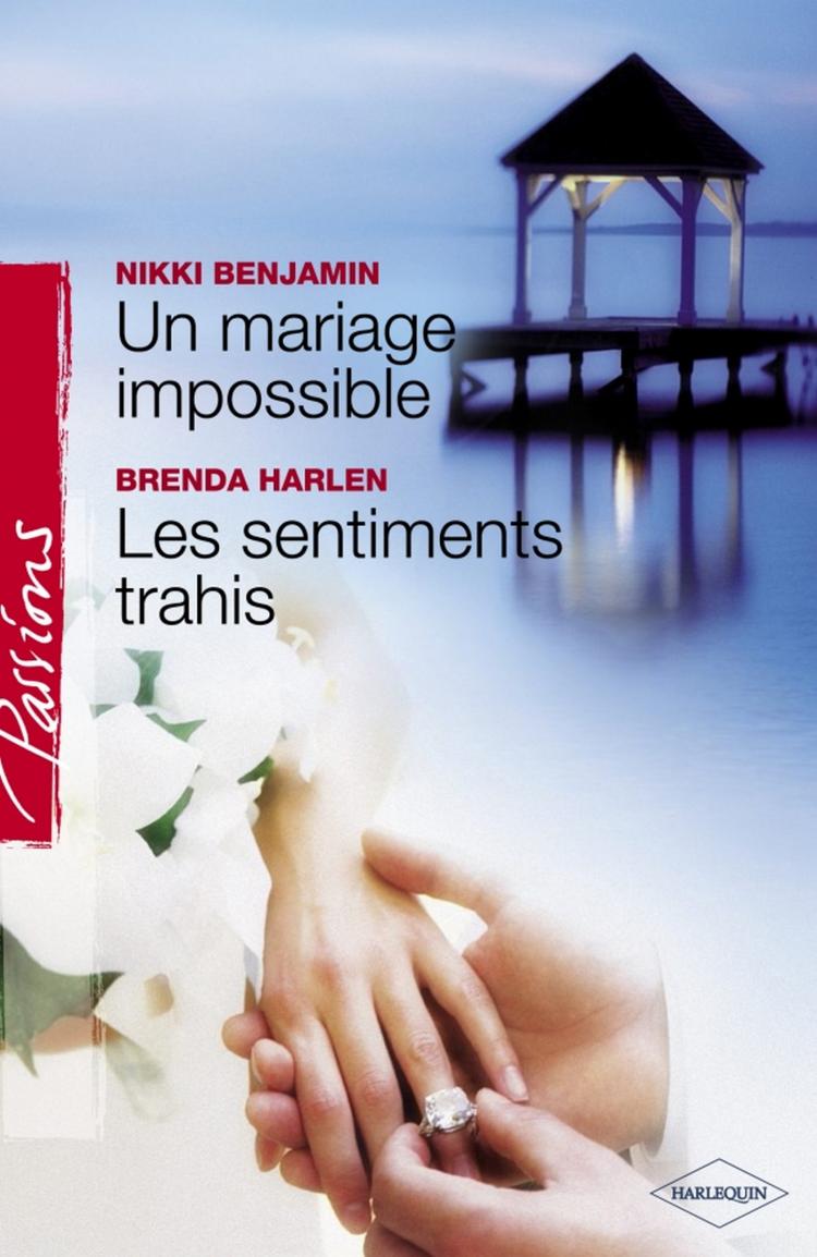 Un mariage impossible / Les sentiments trahis