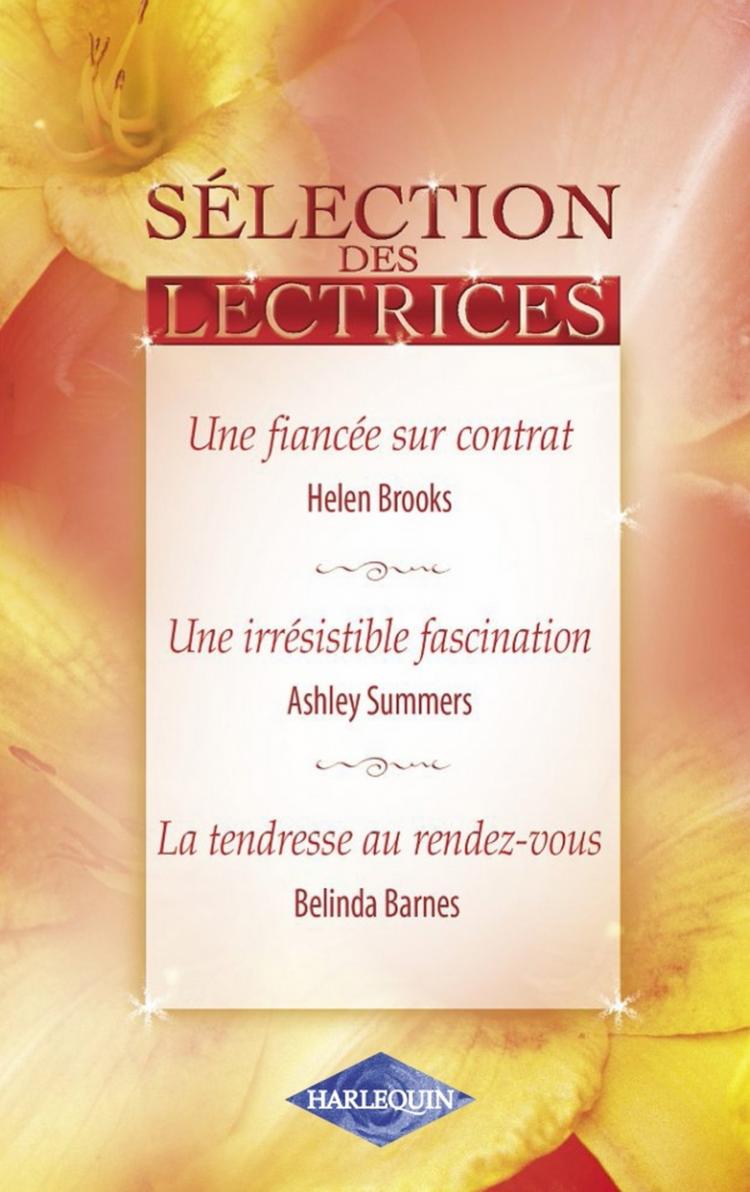 Une fiancée sur contrat / Une irrésistible fascination / La tendresse au rendez-vous