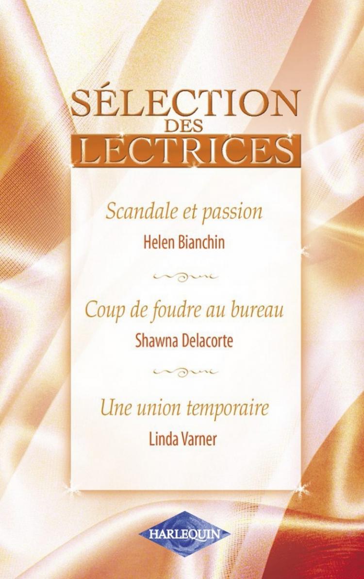 Scandale et passion / Coup de foudre au bureau / Une union temporaire