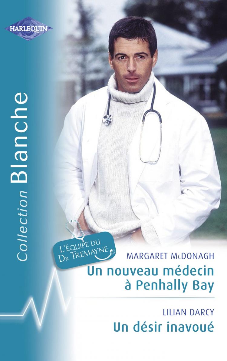 Un nouveau médecin à Penhally Bay / Un désir inavoué