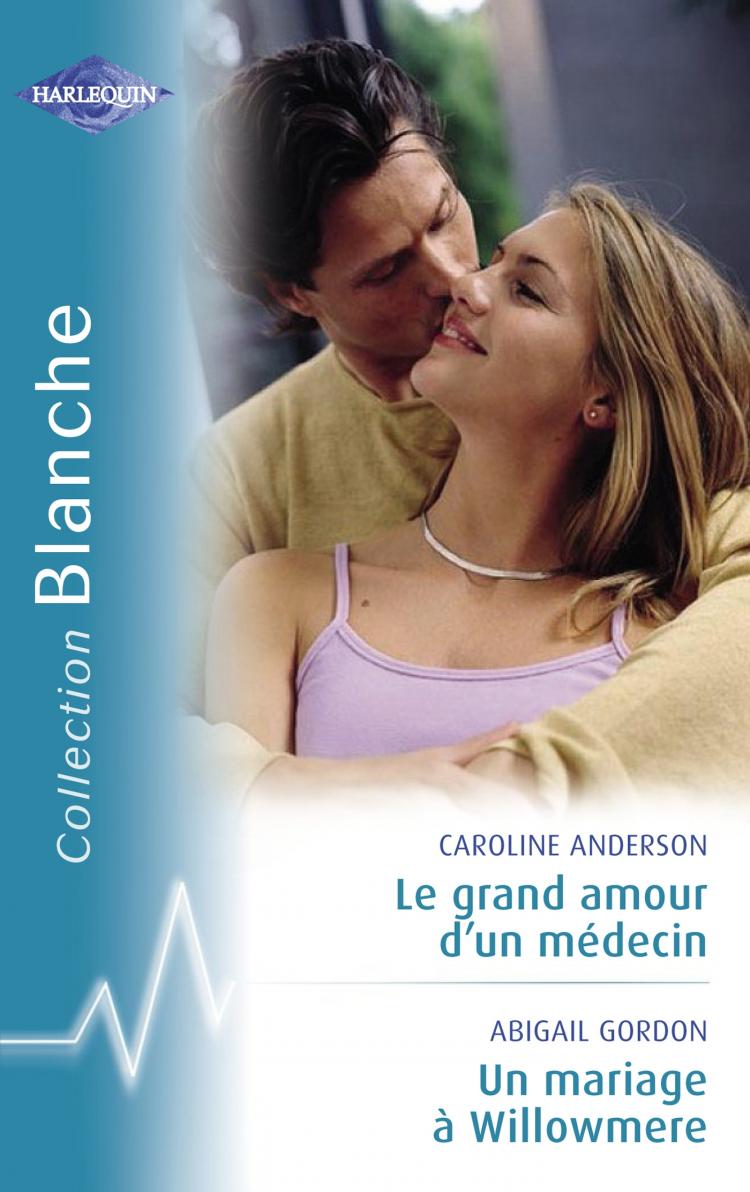 Le grand amour d'un médecin / Un mariage à Willowmere