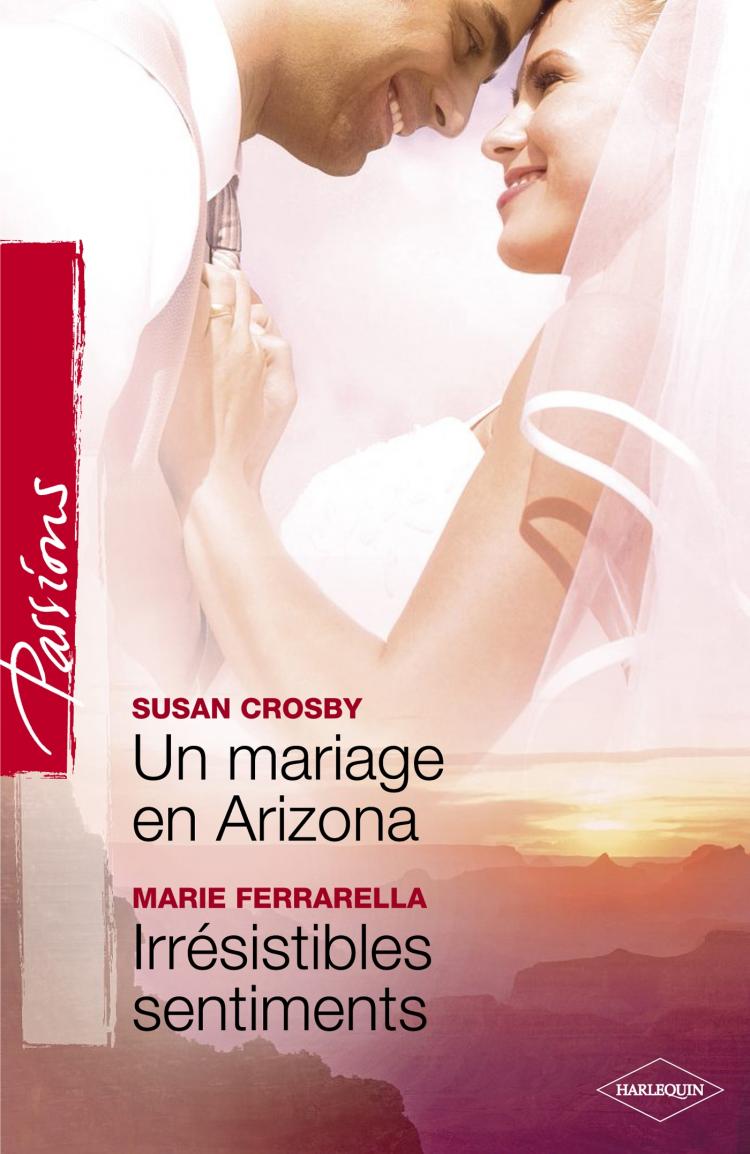 Irrésistibles sentiments / Un mariage en Arizona