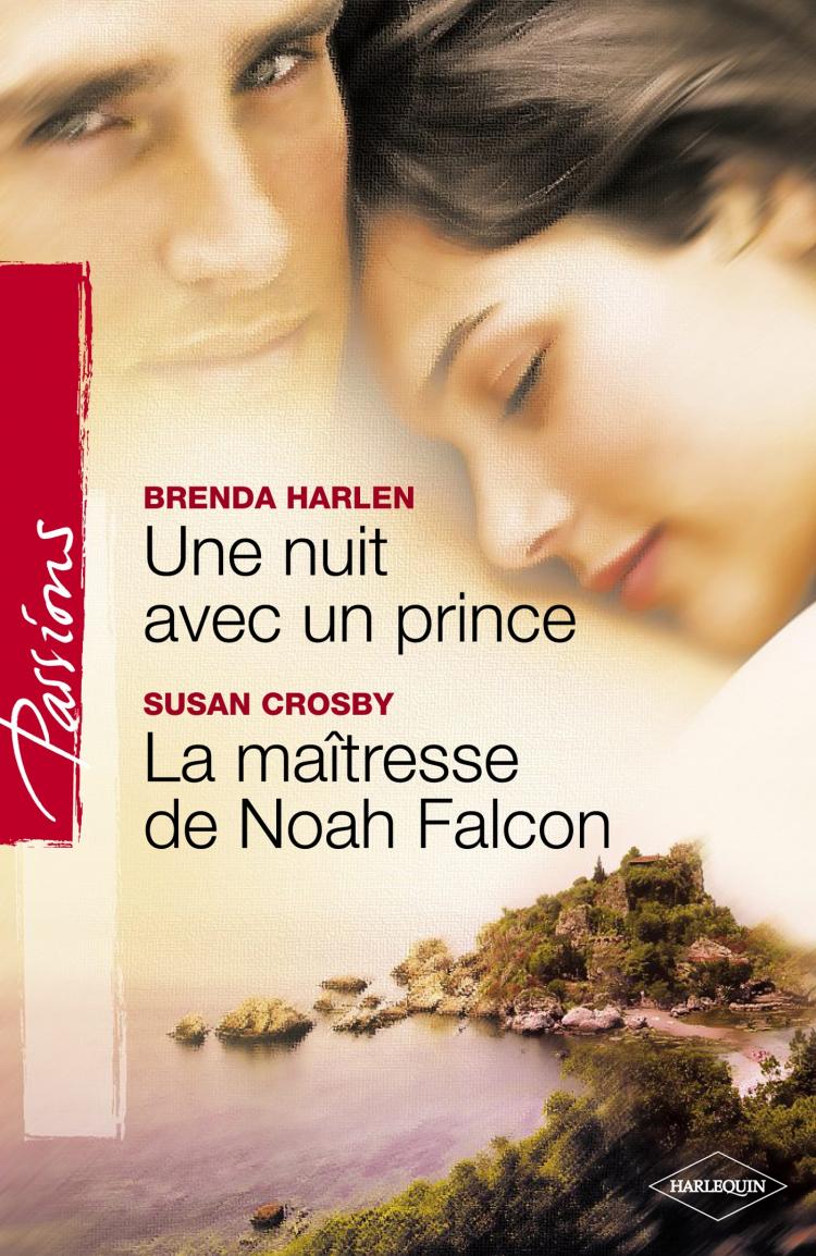 Une nuit avec un prince / La maîtresse de Noah Falcon