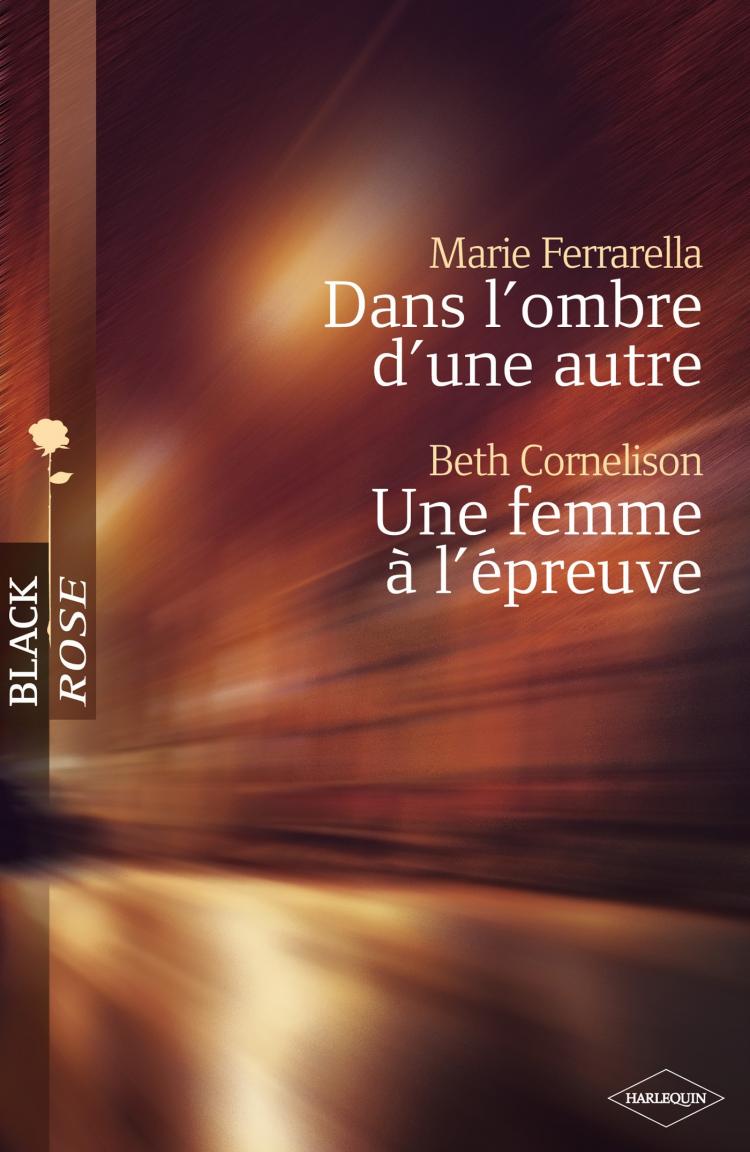 Dans l'ombre d'une autre / Une femme à l'épreuve