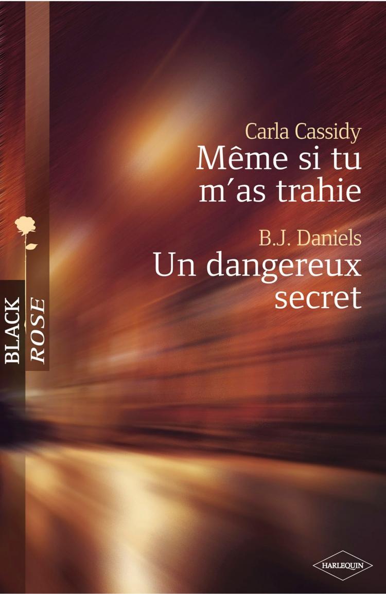 Même si tu m'as trahie / Un dangereux secret