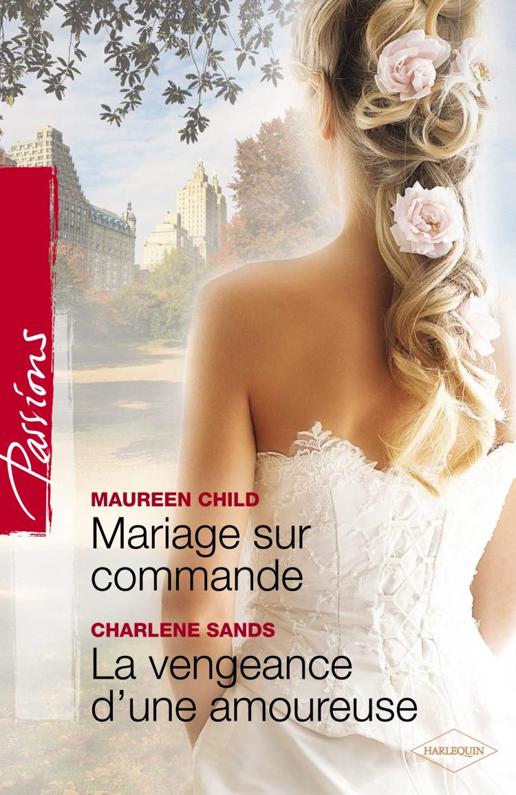 Mariage sur commande / La vengeance d'une amoureuse