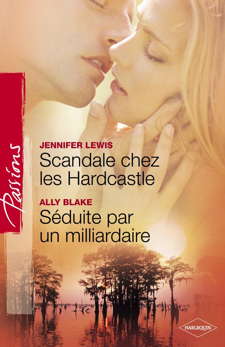 Scandale chez les Hardcastle/ Séduite par un milliardaire