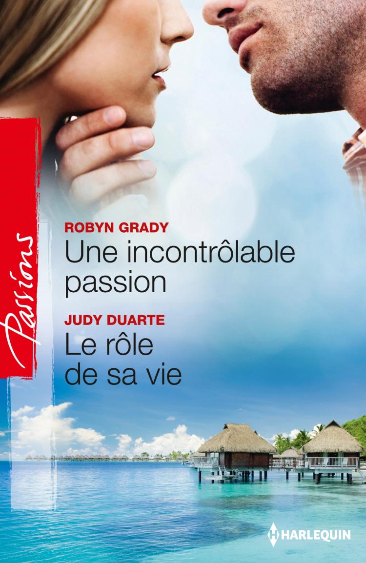 Une incontrôlable passion / Le rôle de sa vie