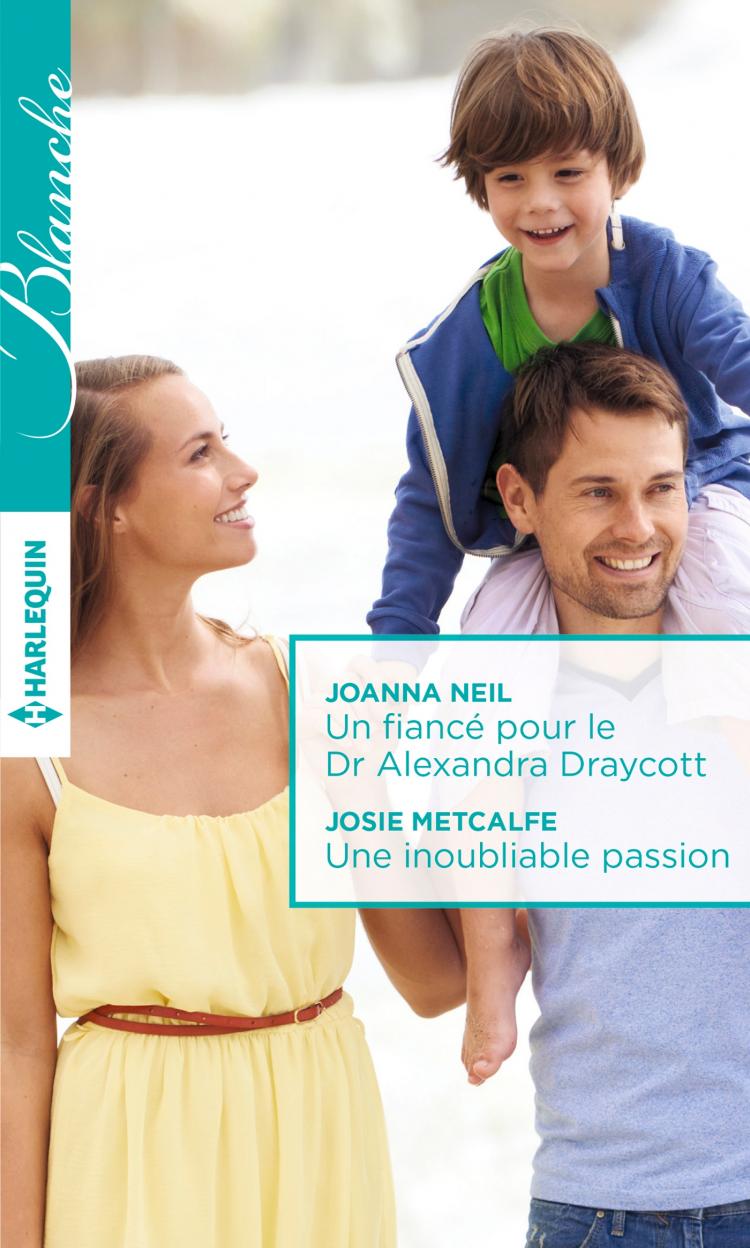 Un fiancé pour le Dr Alexandra Draycott / Une inoubliable passion