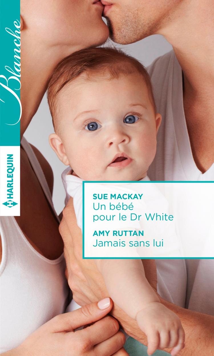 Un bébé pour le Dr White / Jamais sans lui