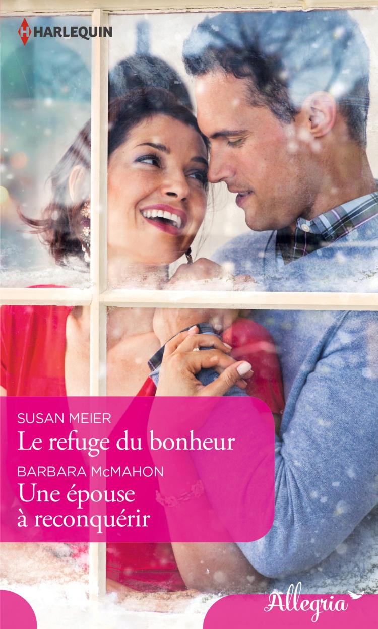 Le refuge du bonheur / Une épouse à reconquérir