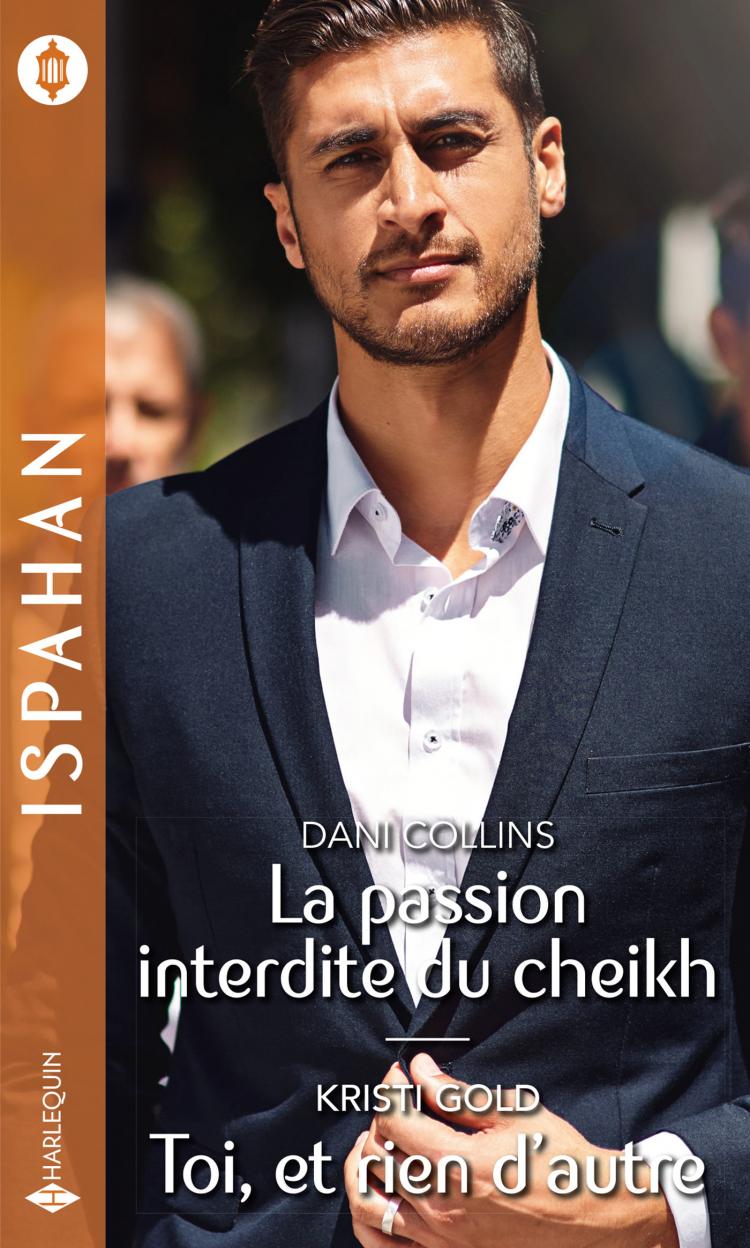La passion interdite du cheikh / Toi, et rien d'autre
